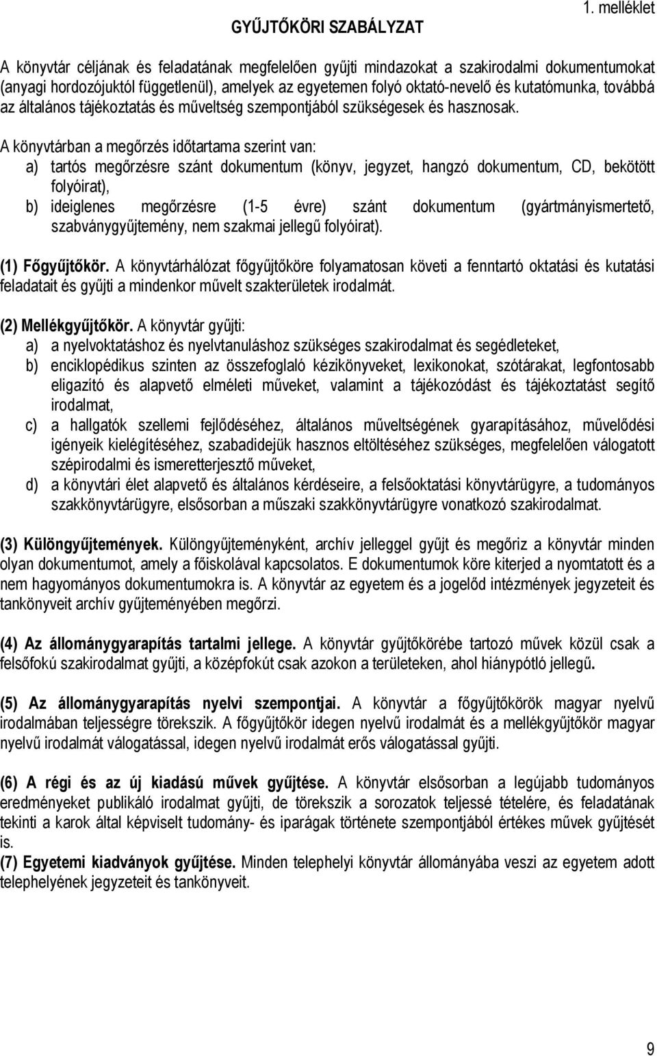továbbá az általános tájékoztatás és műveltség szempontjából szükségesek és hasznosak.