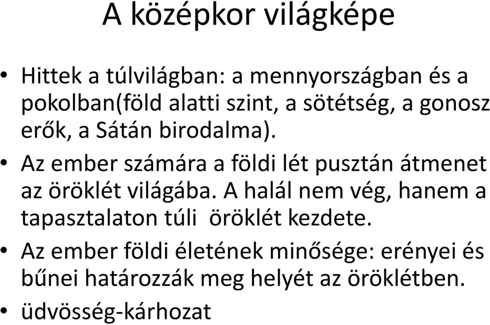 Az ember számára a földi lét pusztán átmenet az öröklét világába.