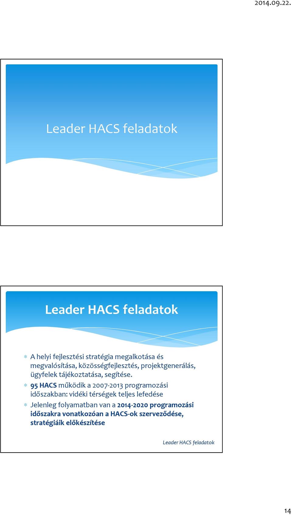 95 HACS működik a 2007-2013 programozási időszakban: vidéki térségek teljes lefedése Jelenleg