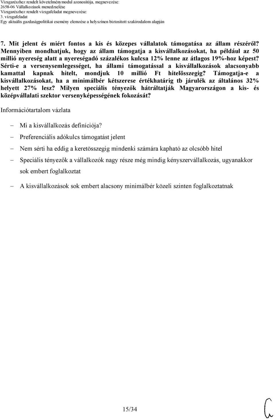 Sérti-e a versenysemlegességet, ha állami támogatással a kisvállalkozások alacsonyabb kamattal kapnak hitelt, mondjuk millió Ft hitelösszegig?