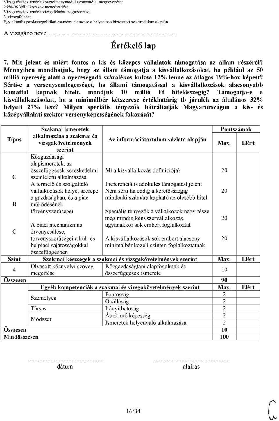 Sérti-e a versenysemlegességet, ha állami támogatással a kisvállalkozások alacsonyabb kamattal kapnak hitelt, mondjuk millió Ft hitelösszegig?