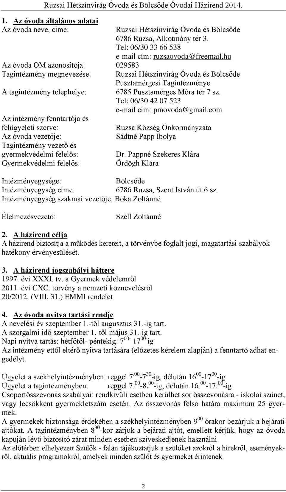 Tel: 06/30 42 07 523 e-mail cím: pmovoda@gmail.
