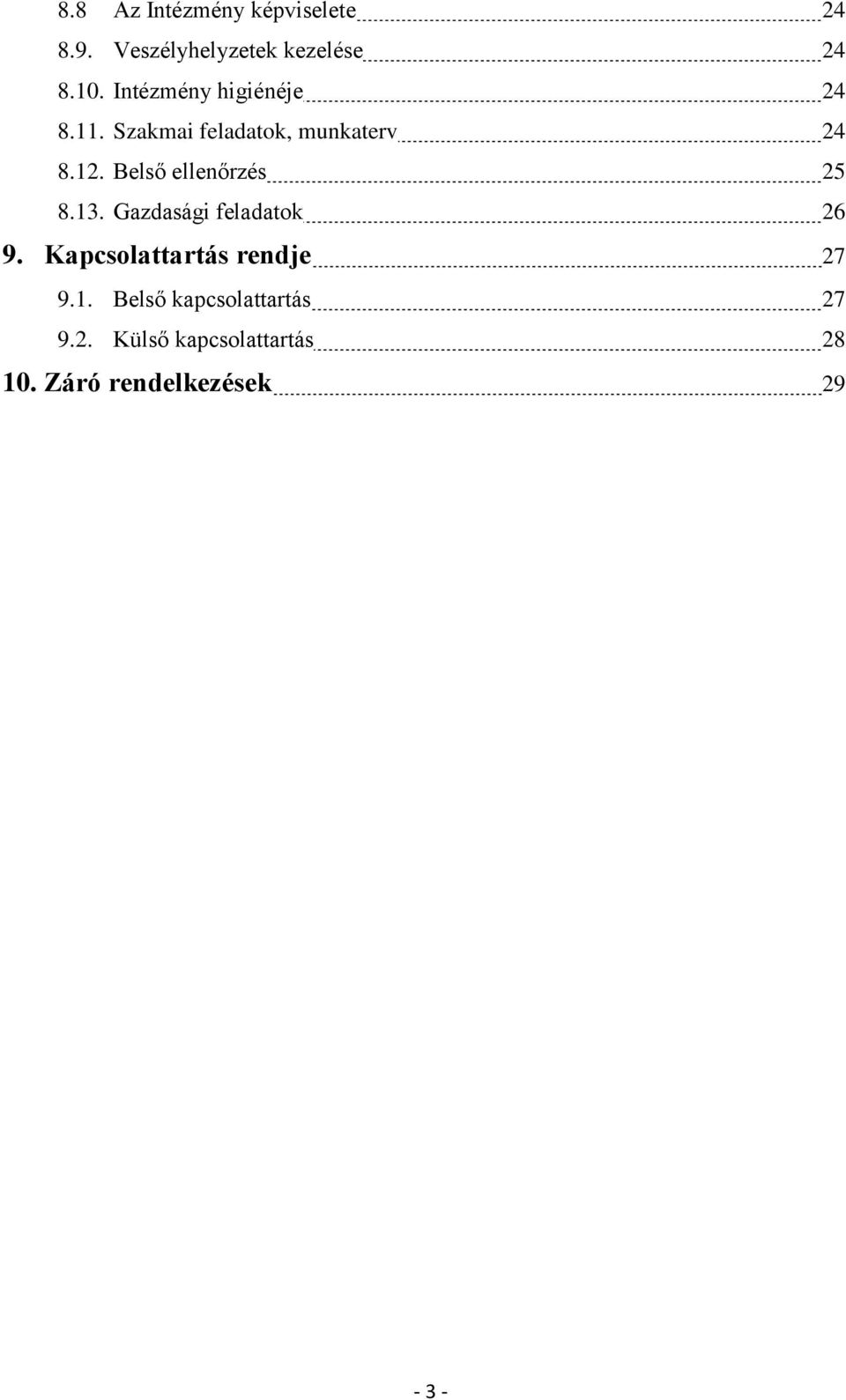 Belső ellenőrzés 25 8.13. Gazdasági feladatok 26 9.
