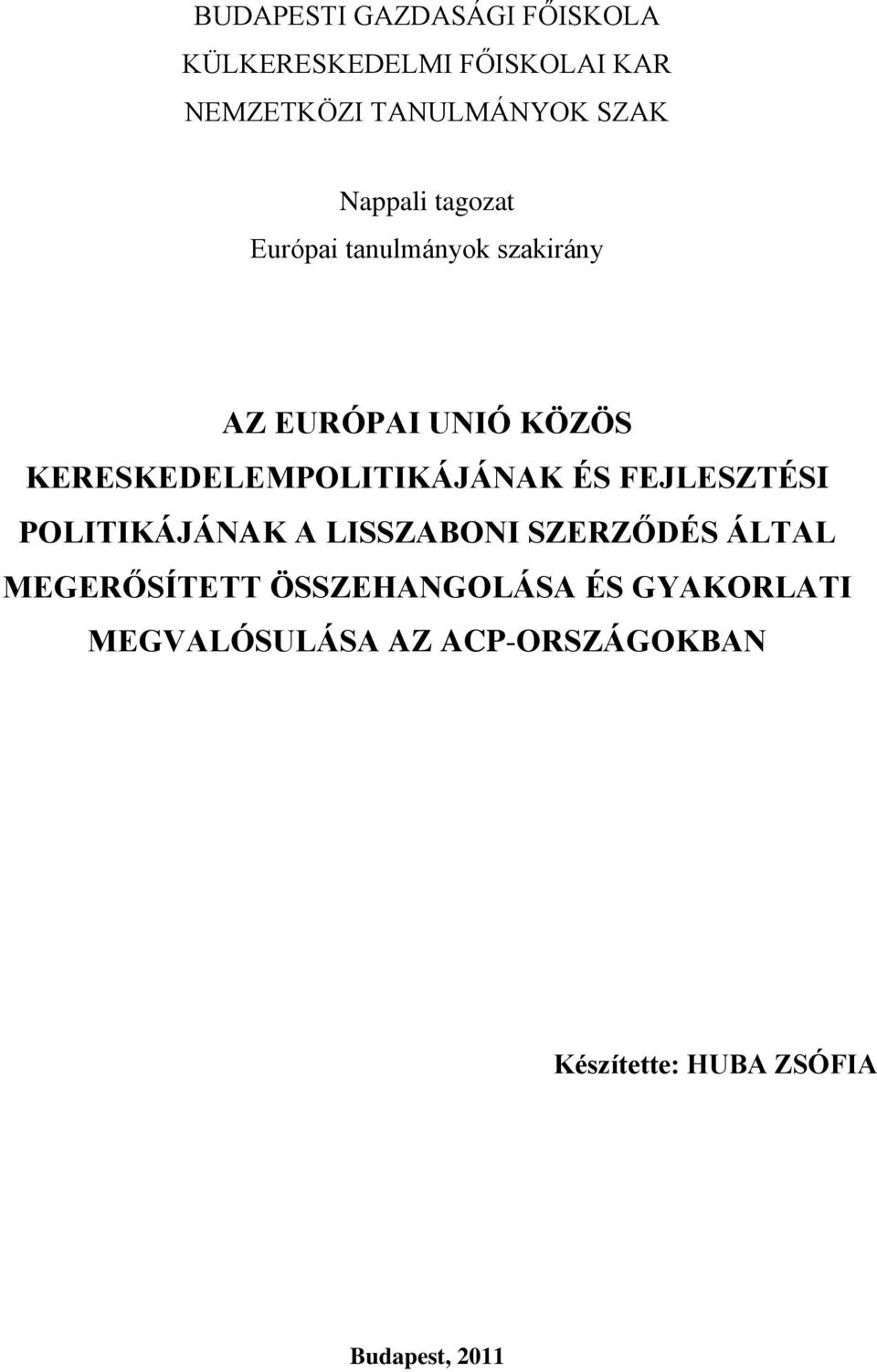 KERESKEDELEMPOLITIKÁJÁNAK ÉS FEJLESZTÉSI POLITIKÁJÁNAK A LISSZABONI SZERZŐDÉS ÁLTAL