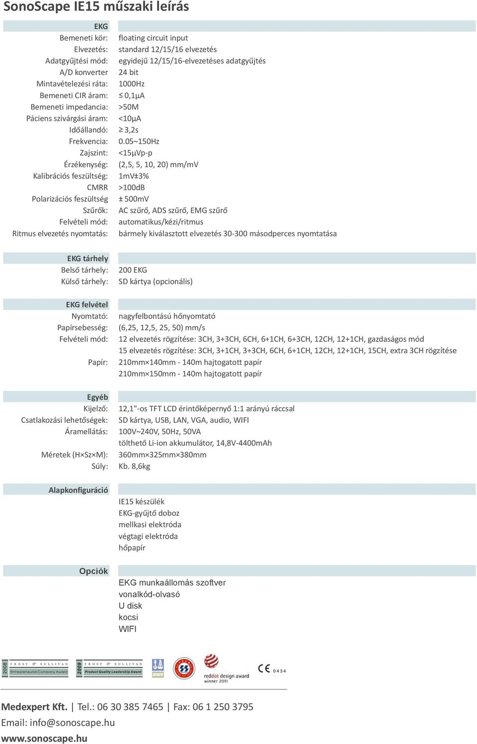 12/15/16-elvezetéses adatgyűjtés 24 bit 1000Hz < 0,1µA >50M <10µA 3,2s 0.
