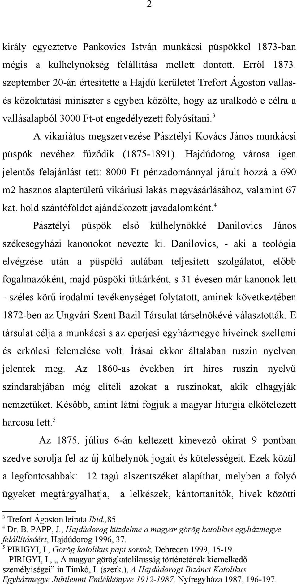 3 A vikariátus megszervezése Pásztélyi Kovács János munkácsi püspök nevéhez fűződik (1875-1891).
