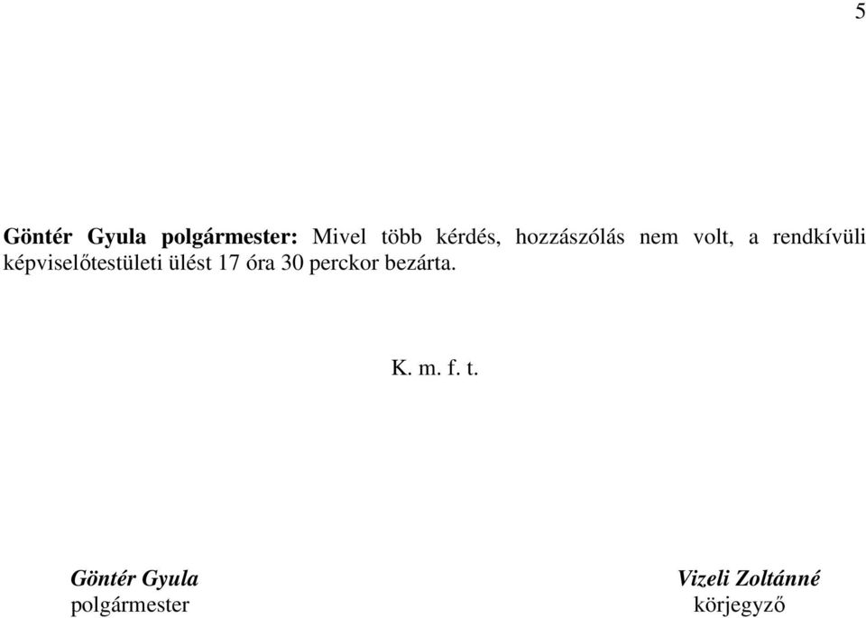 képviselőtestületi ülést 17 óra 30 perckor