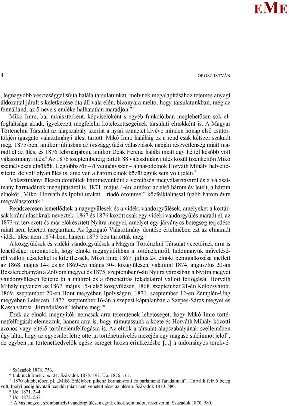 5 ikó Imre, bár miniszterként, képviselőként s egyéb funkcióiban meglehetősen sok elfoglaltsága akadt, igyekezett megfelelni kötelezettségeinek társulati elnökként is.