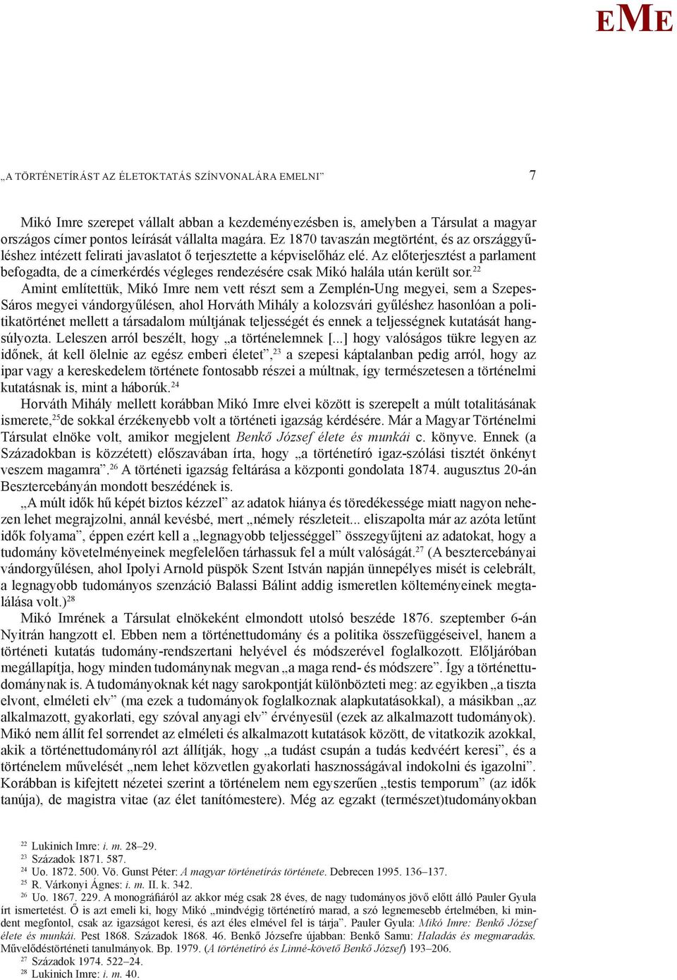 Az előterjesztést a parlament befogadta, de a címerkérdés végleges rendezésére csak ikó halála után került sor.