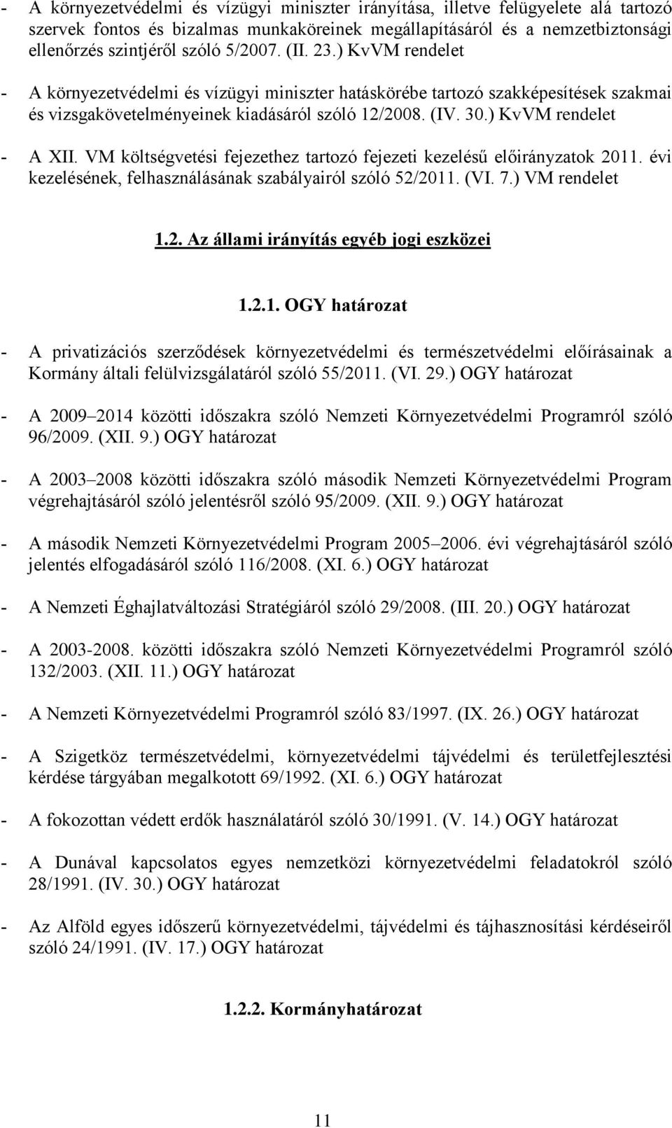 VM költségvetési fejezethez tartozó fejezeti kezelésű előirányzatok 2011