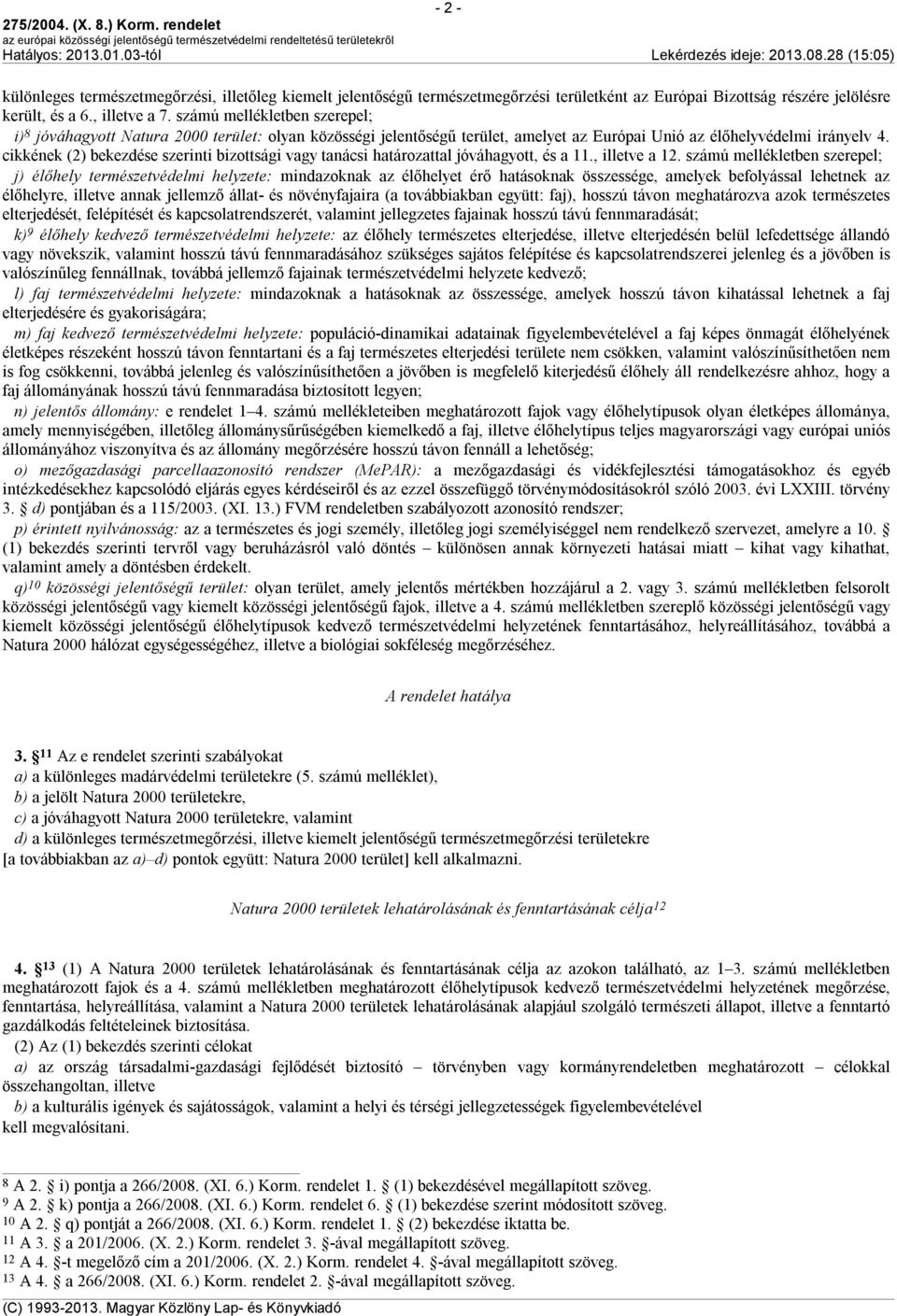 cikkének (2) bekezdése szerinti bizottsági vagy tanácsi határozattal jóváhagyott, és a 11., illetve a 12.