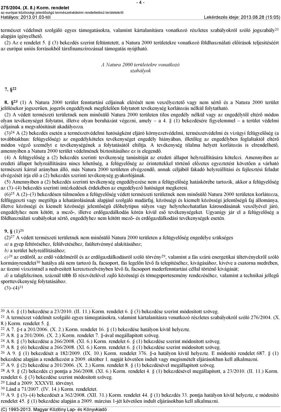 A Natura 2000 területekre vonatkozó szabályok 7. 22 8.