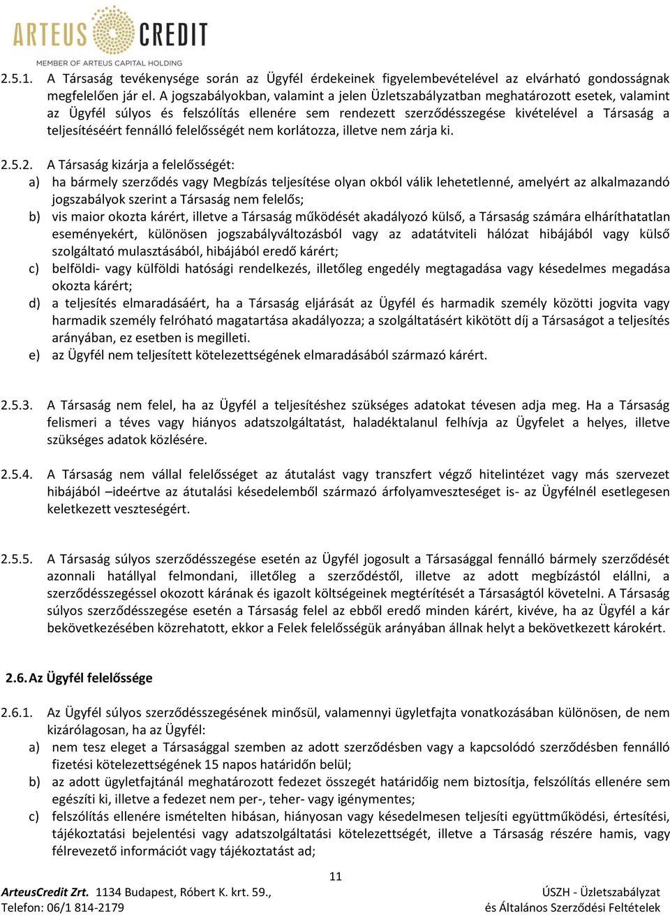 fennálló felelősségét nem korlátozza, illetve nem zárja ki. 2.