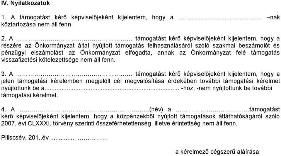 annak az Önkormányzat felé támogatás visszafizetési kötelezettsége nem áll fenn. 3.