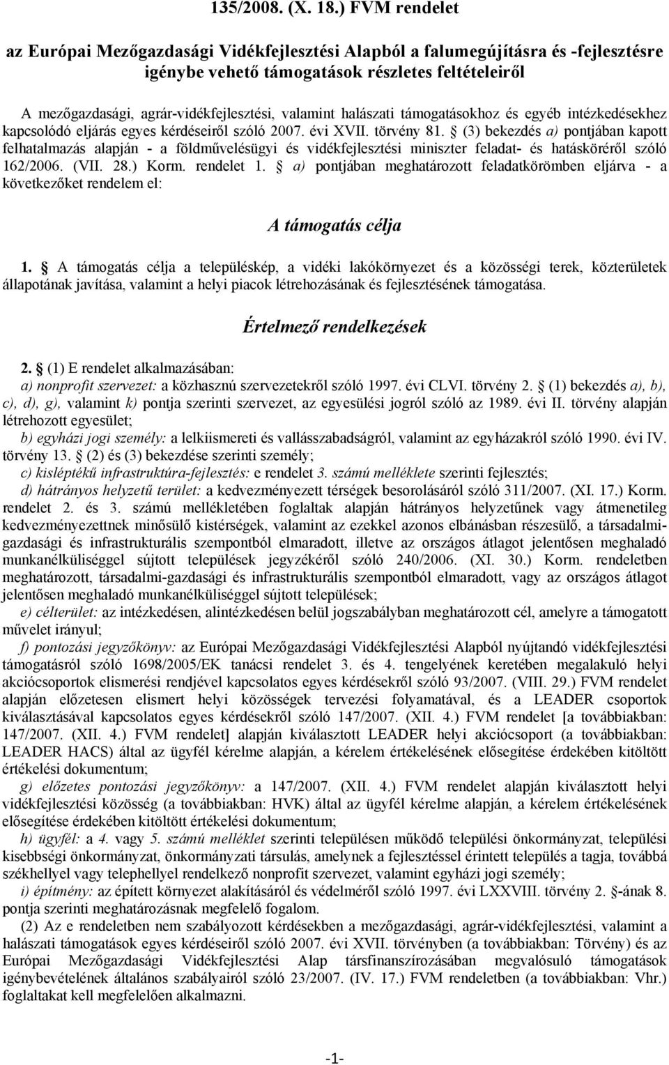 valamint halászati támogatásokhoz és egyéb intézkedésekhez kapcsolódó eljárás egyes kérdéseiről szóló 2007. évi XVII. törvény 81.