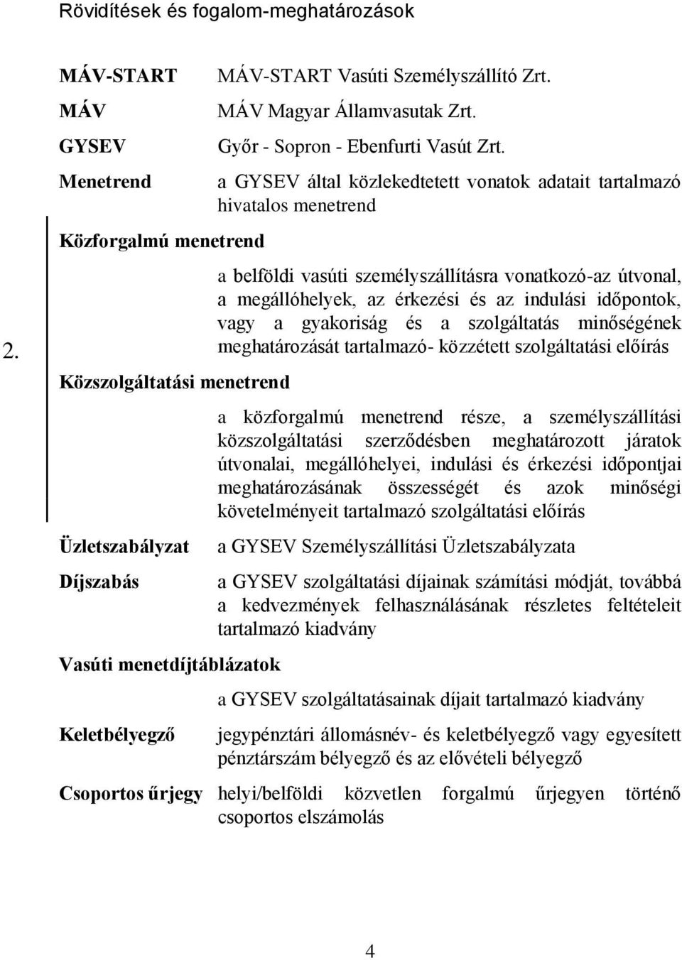 MÁV Magyar Államvasutak Zrt. Győr - Sopron - Ebenfurti Vasút Zrt.