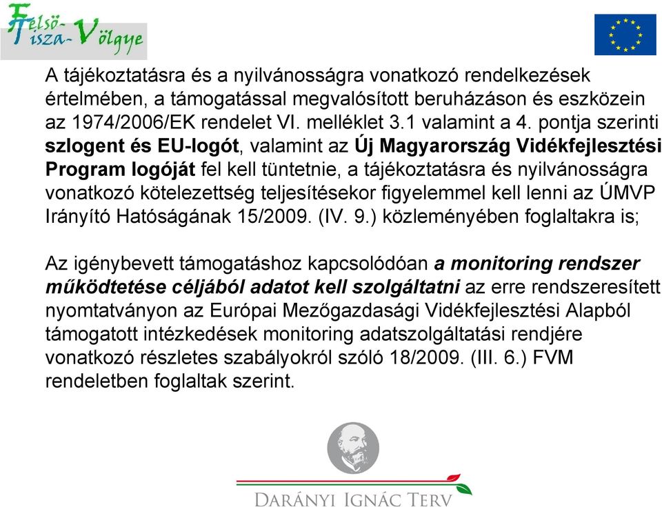 figyelemmel kell lenni az ÚMVP Irányító Hatóságának 15/2009. (IV. 9.