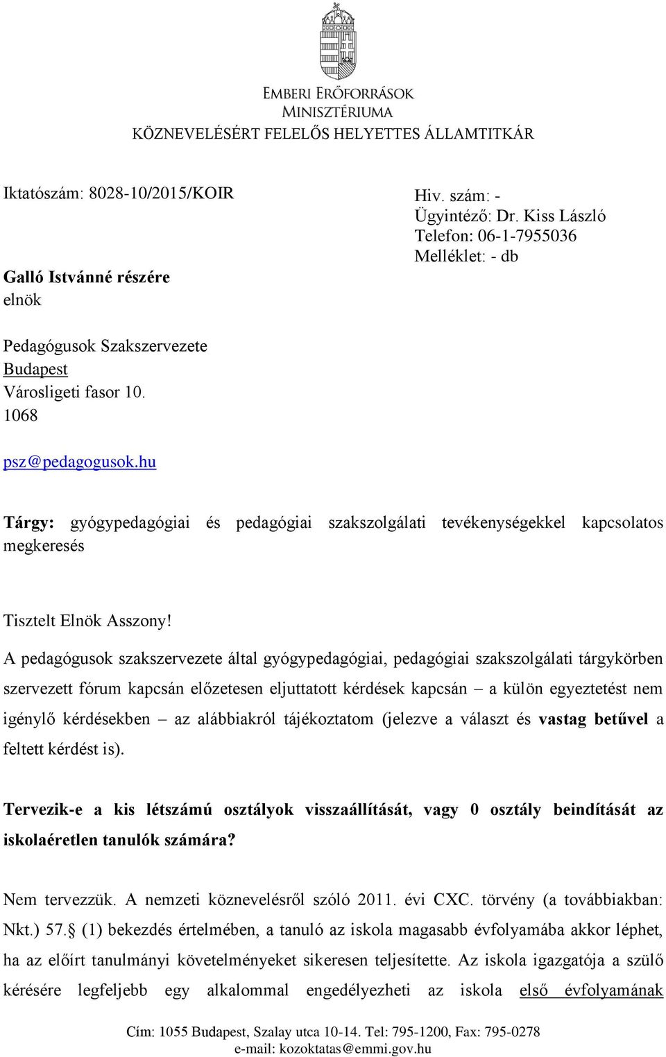 hu Tárgy: gyógypedagógiai és pedagógiai szakszolgálati tevékenységekkel kapcsolatos megkeresés Tisztelt Elnök Asszony!