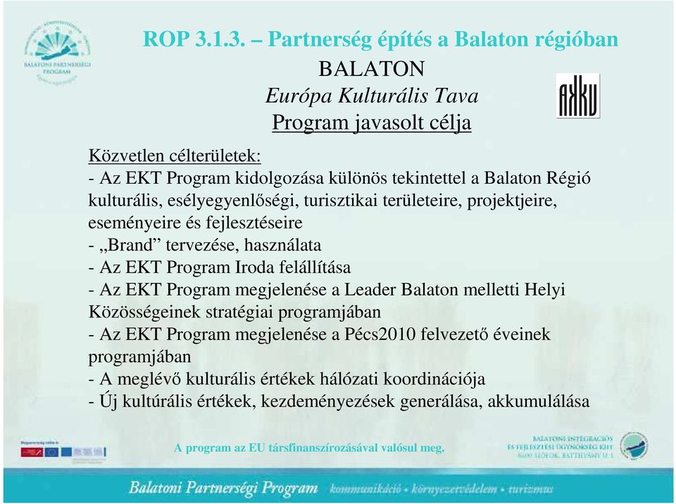 EKT Program megjelenése a Leader Balaton melletti Helyi Közösségeinek stratégiai programjában - Az EKT Program megjelenése a Pécs2010