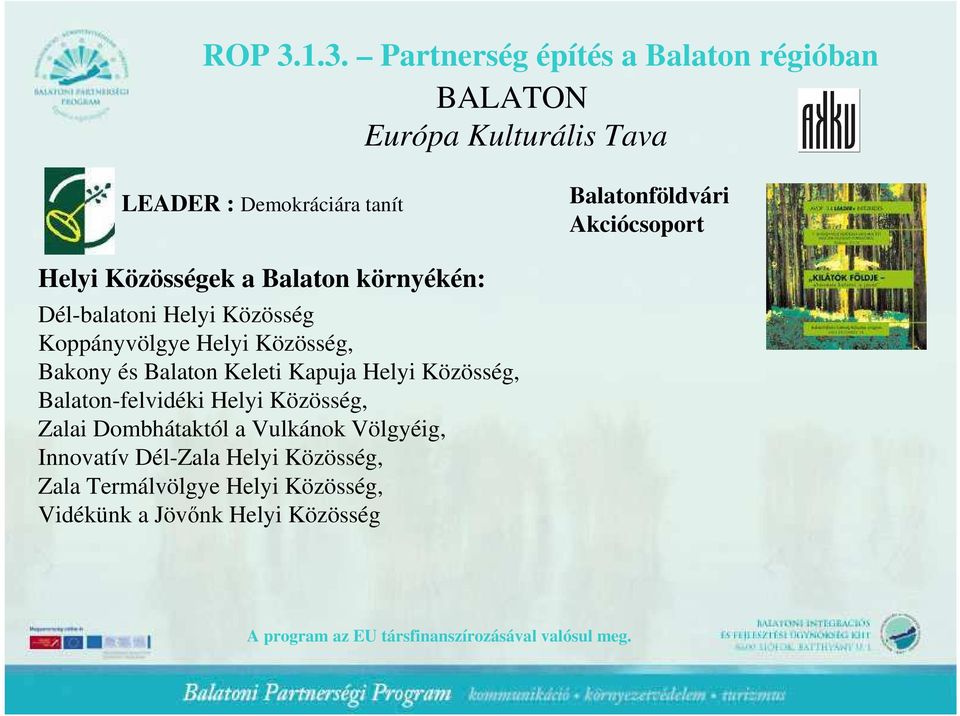 Kapuja Helyi Közösség, Balaton-felvidéki Helyi Közösség, Zalai Dombhátaktól a Vulkánok