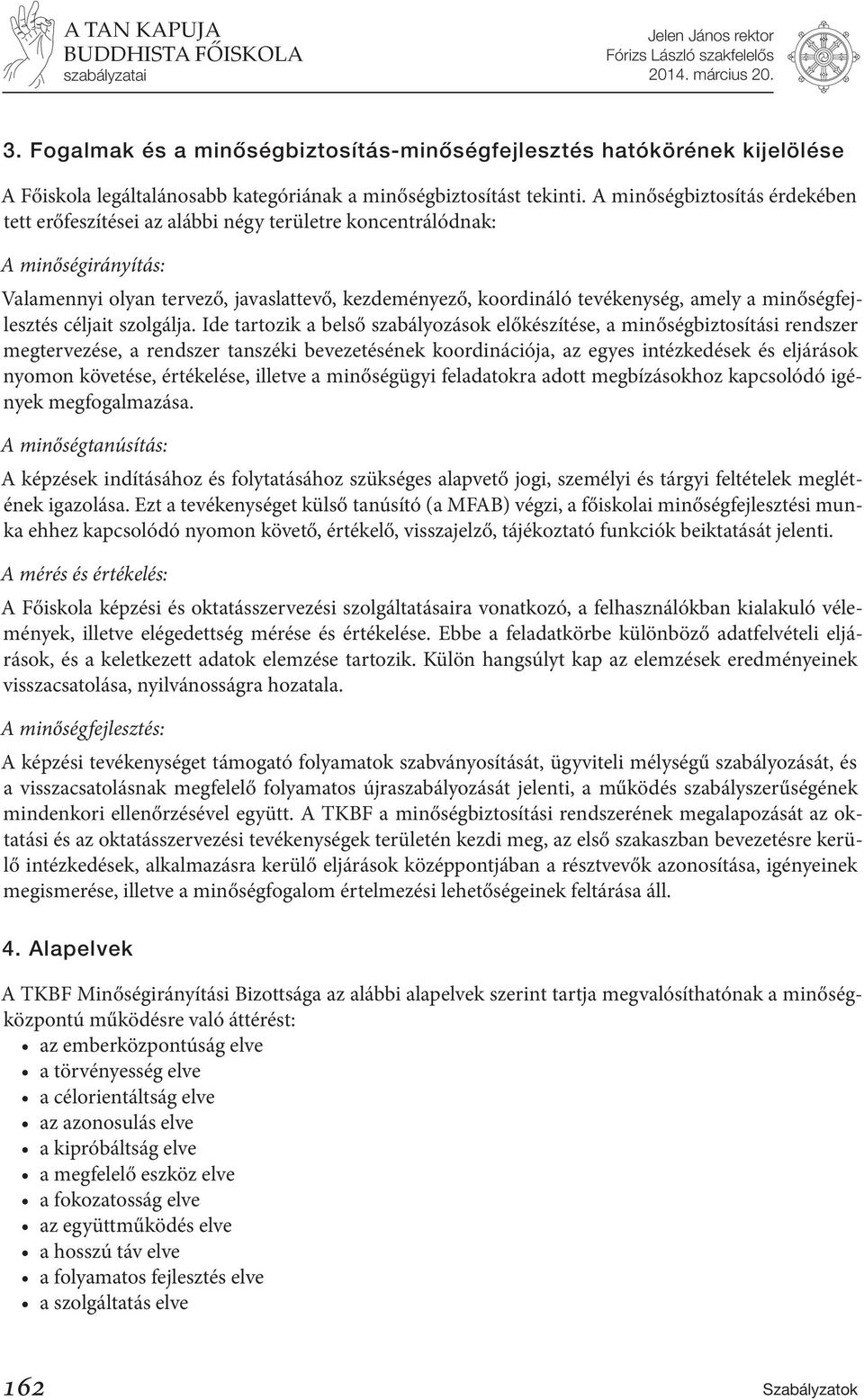 minőségfejlesztés céljait szolgálja.