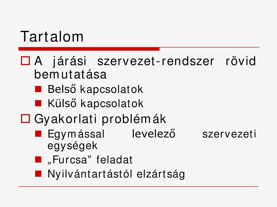 Gyakorlati problémák Egymással levelező