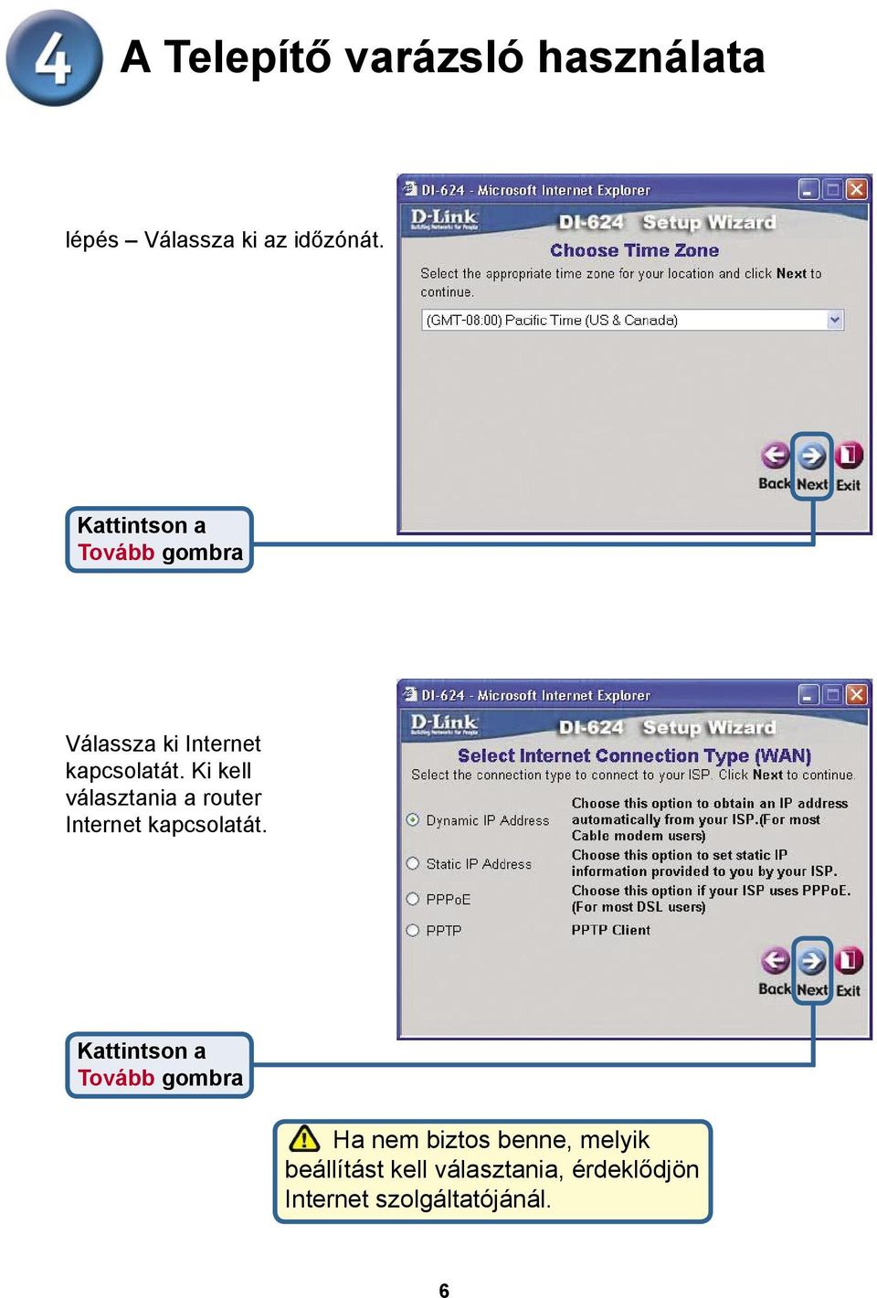 Ki kell választania a router Internet kapcsolatát.