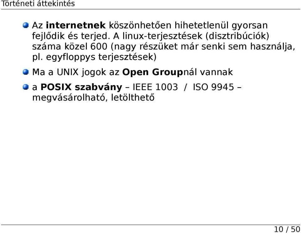 A linux-terjesztések (disztribúciók) száma közel 600 (nagy részüket már senki