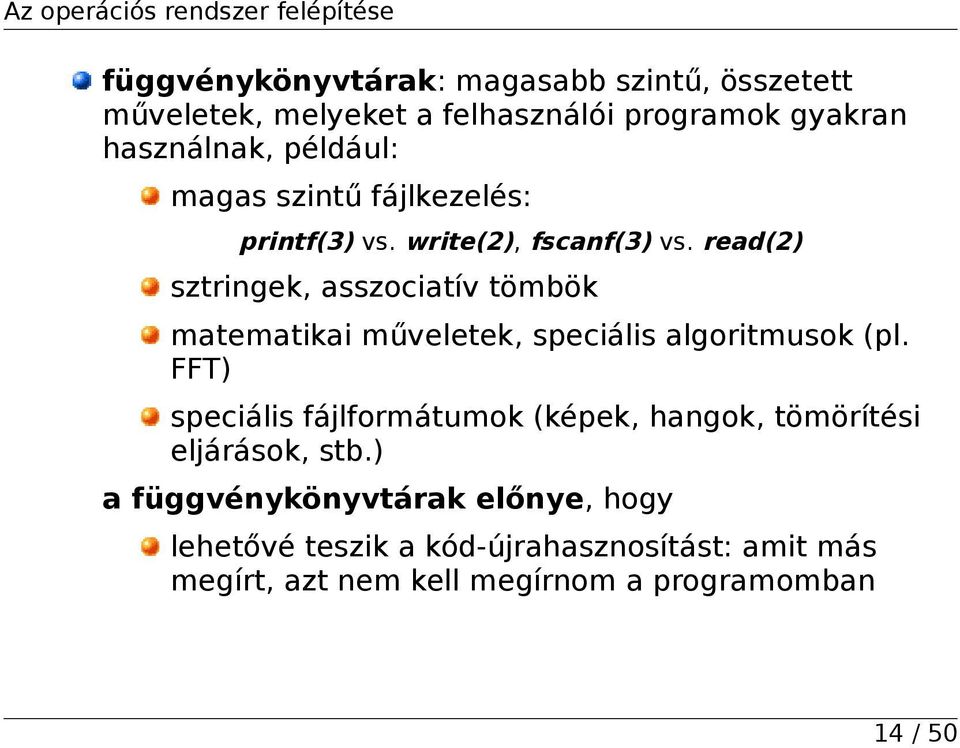 read(2) sztringek, asszociatív tömbök matematikai műveletek, speciális algoritmusok (pl.