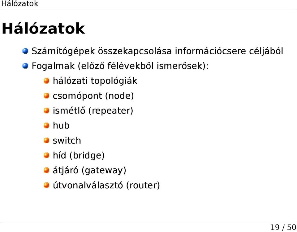 ismerősek): hálózati topológiák csomópont (node) ismétlő