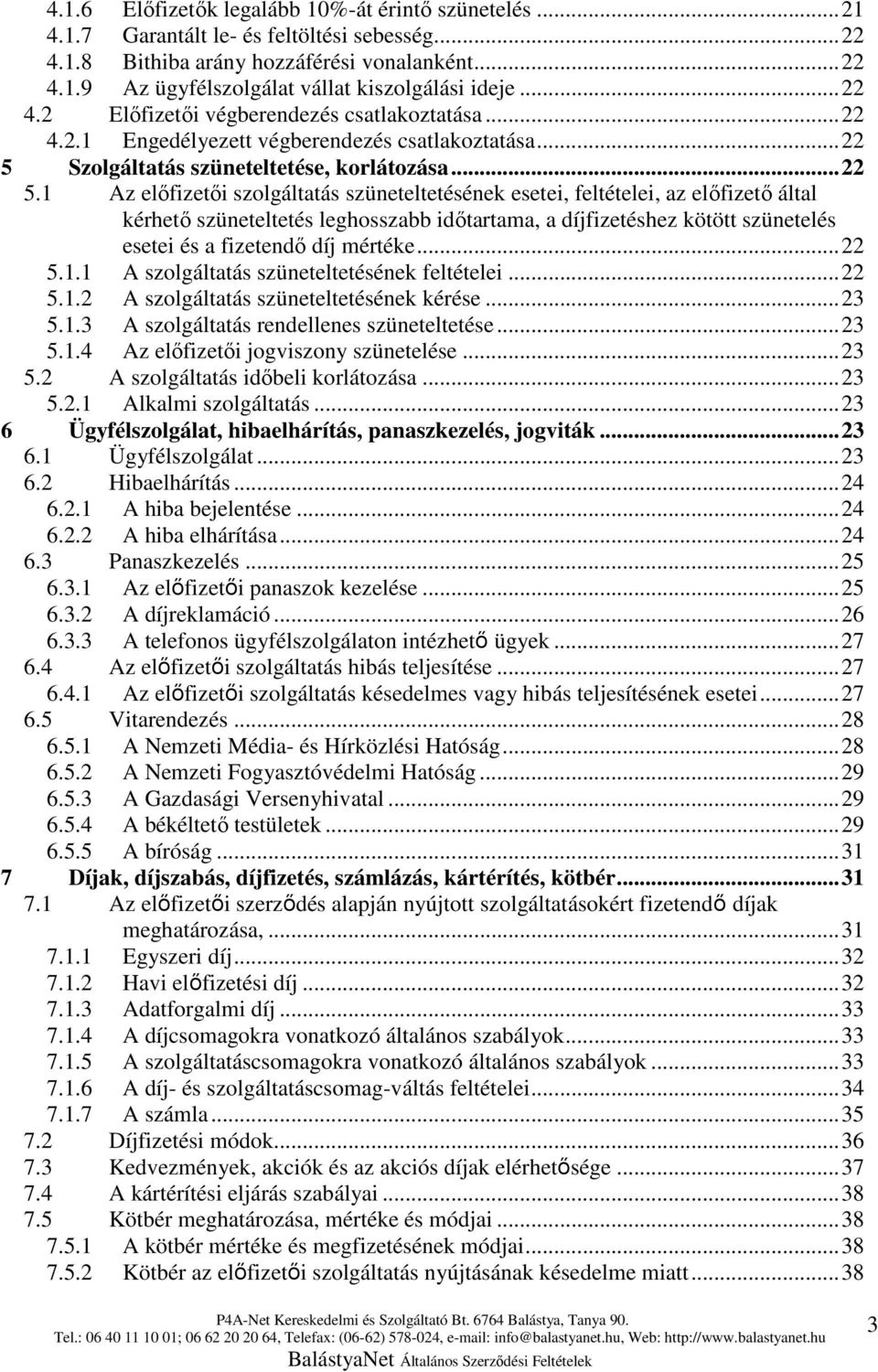 Szolgáltatás szüneteltetése, korlátozása... 22 5.