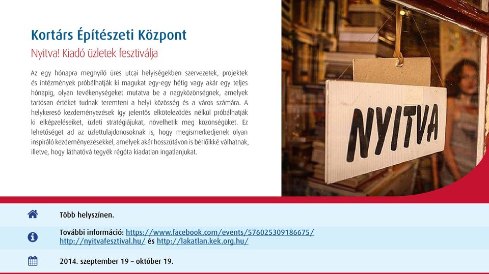 tevékenységeket mutatva be a nagyközönségnek, amelyek tartósan értéket tudnak teremteni a helyi közösség és a város számára.