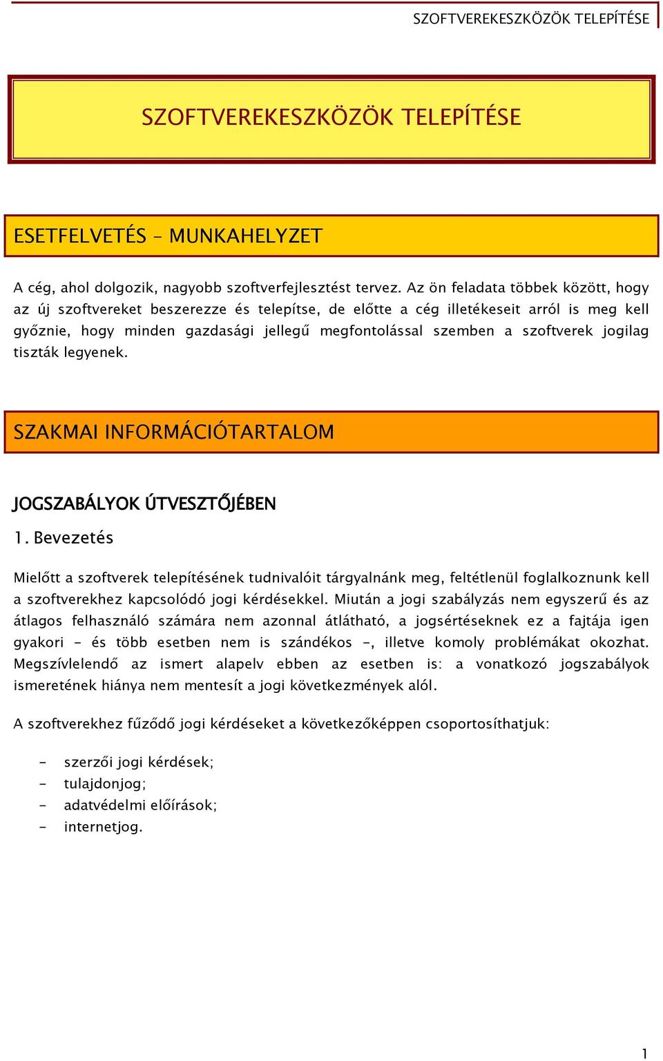 szoőtverek joőilaő tiszták leőyenek. SZAKMAI INFORMÁCIÓTARTALOM JOGSZABÁLYOK ÚTVESZT JÉBEN 1.