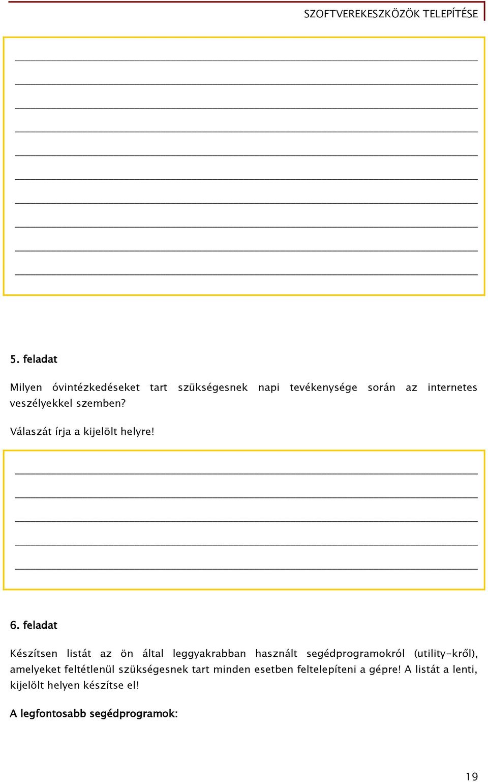 feladat Készítsen listát az ön által leőőyakrabban használt seőédproőramokról (utility-kr l),
