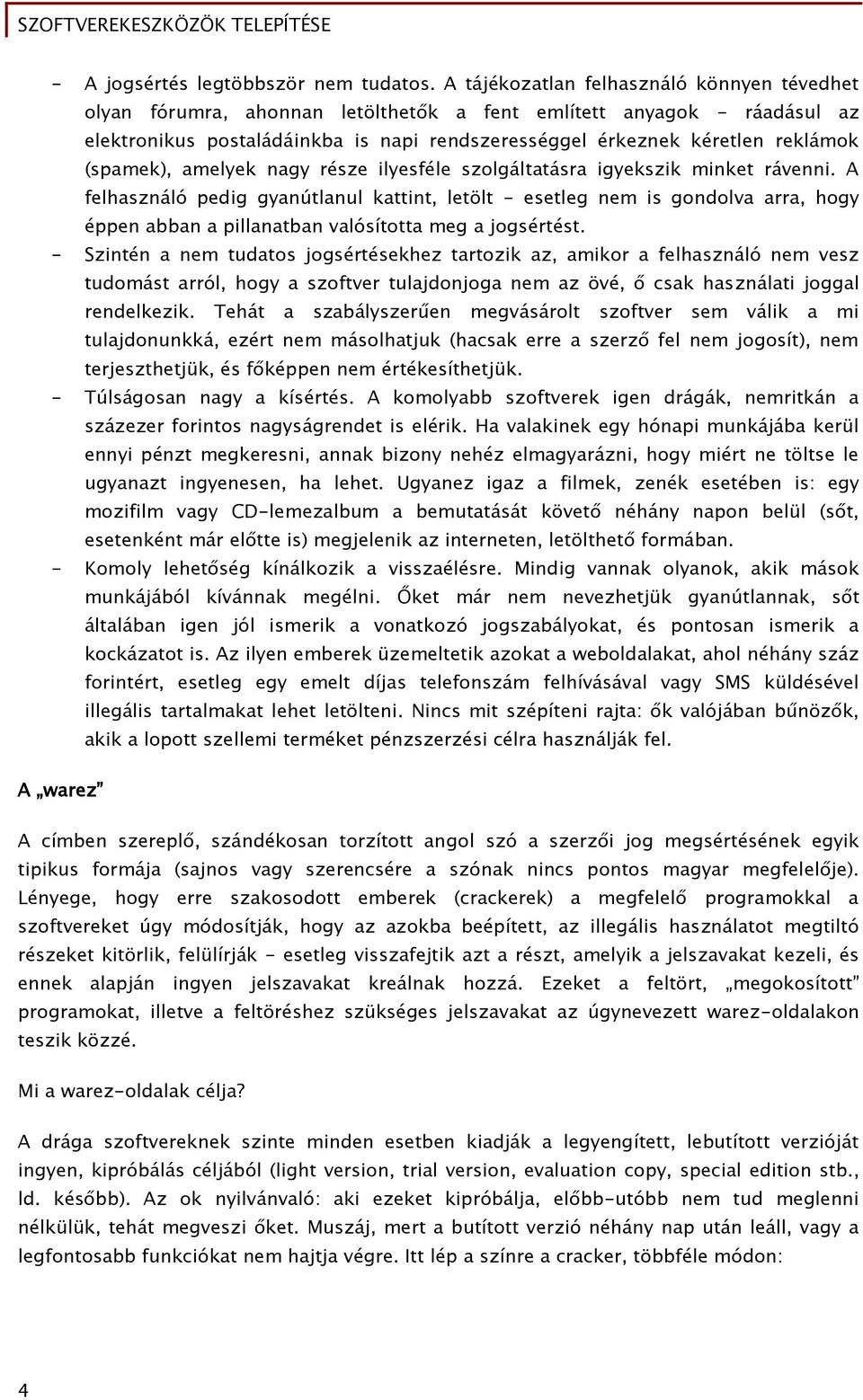 (spamek), amelyek naőy része ilyesőéle szolőáltatásra iőyekszik minket rávenni.