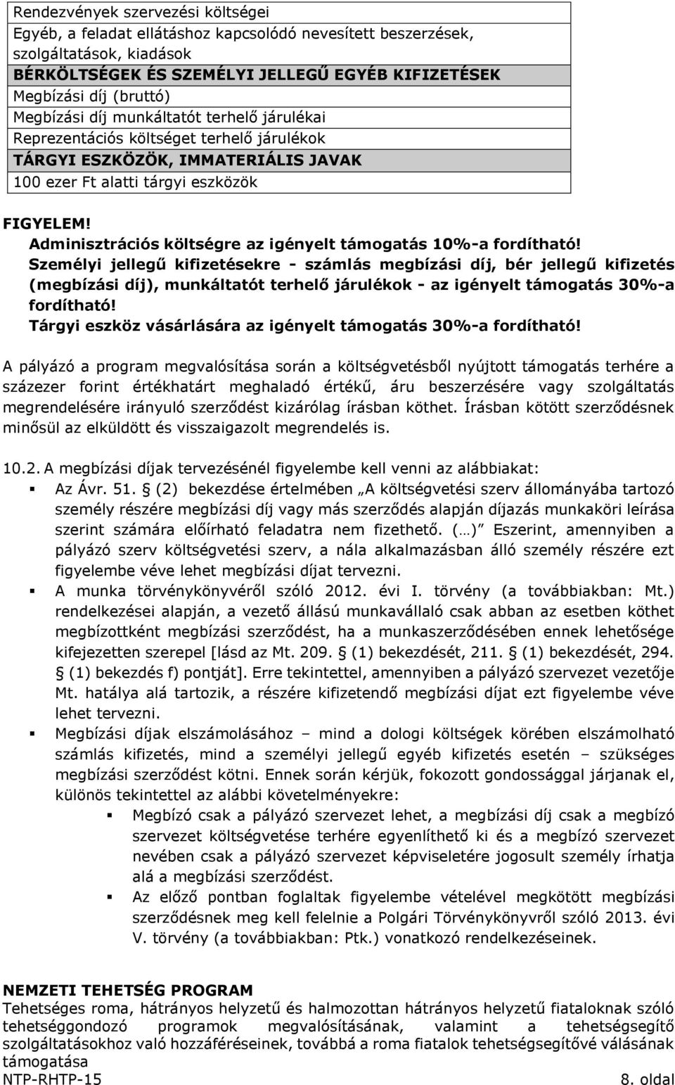 Adminisztrációs költségre az igényelt támogatás 10%-a fordítható!