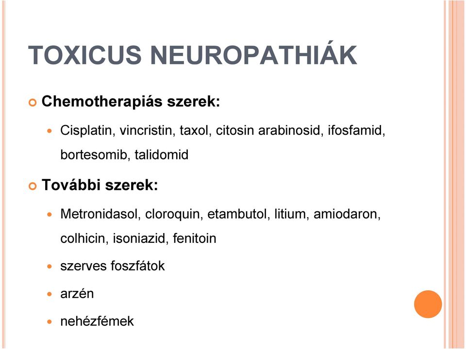 talidomid További szerek: Metronidasol, cloroquin, etambutol,