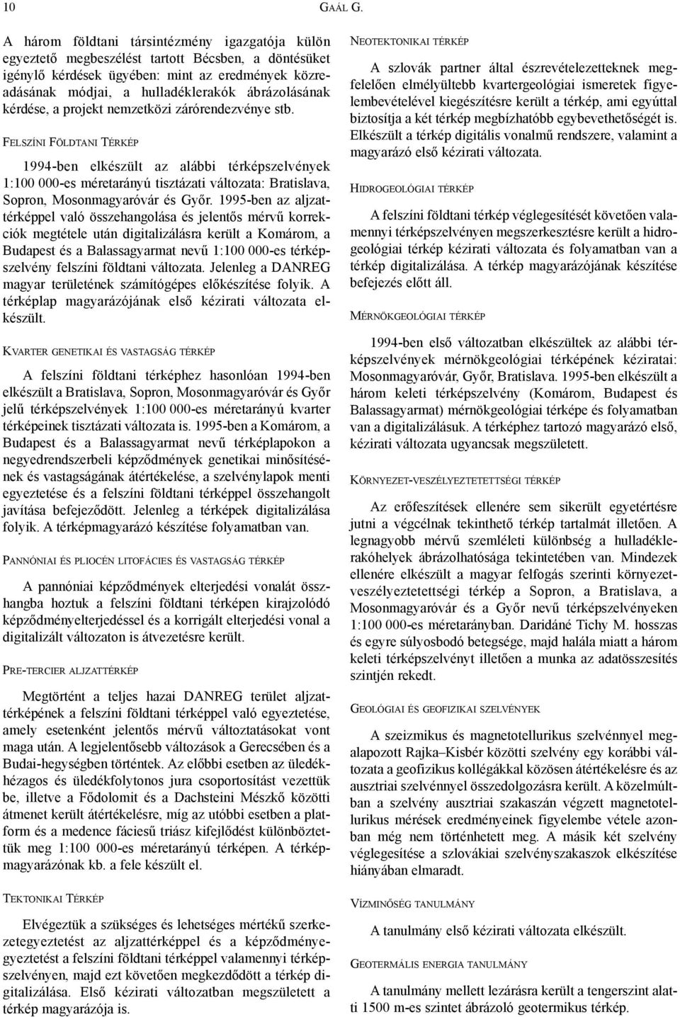 kérdése, a projekt nemzetközi zárórendezvénye stb.