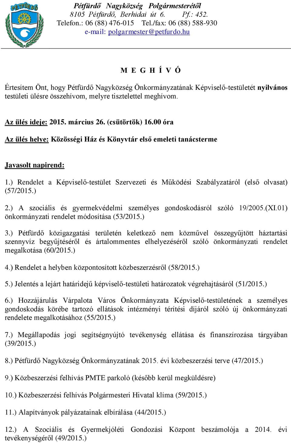 00 óra 3.) Pétfürdő közigazgatási területén keletkező nem közművel összegyűjtött háztartási szennyvíz begyűjtéséről és ártalommentes elhelyezéséről szóló önkormányzati rendelet megalkotása (60/2015.