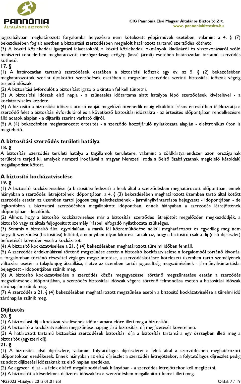 (3) A közúti közlekedési igazgatási feladatokról, a közúti közlekedési okmányok kiadásáról és visszavonásáról szóló miniszteri rendeletben meghatározott mezőgazdasági erőgép (lassú jármű) esetében