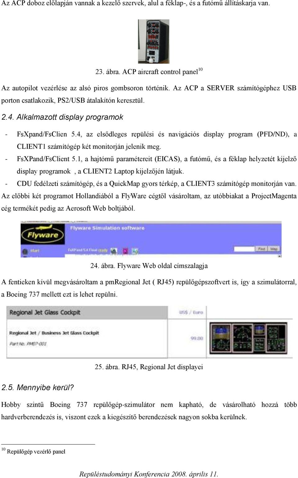4, az elsődleges repülési és navigációs display program (PFD/ND), a CLIENT1 számítógép két monitorján jelenik meg. - FsXPand/FsClient 5.