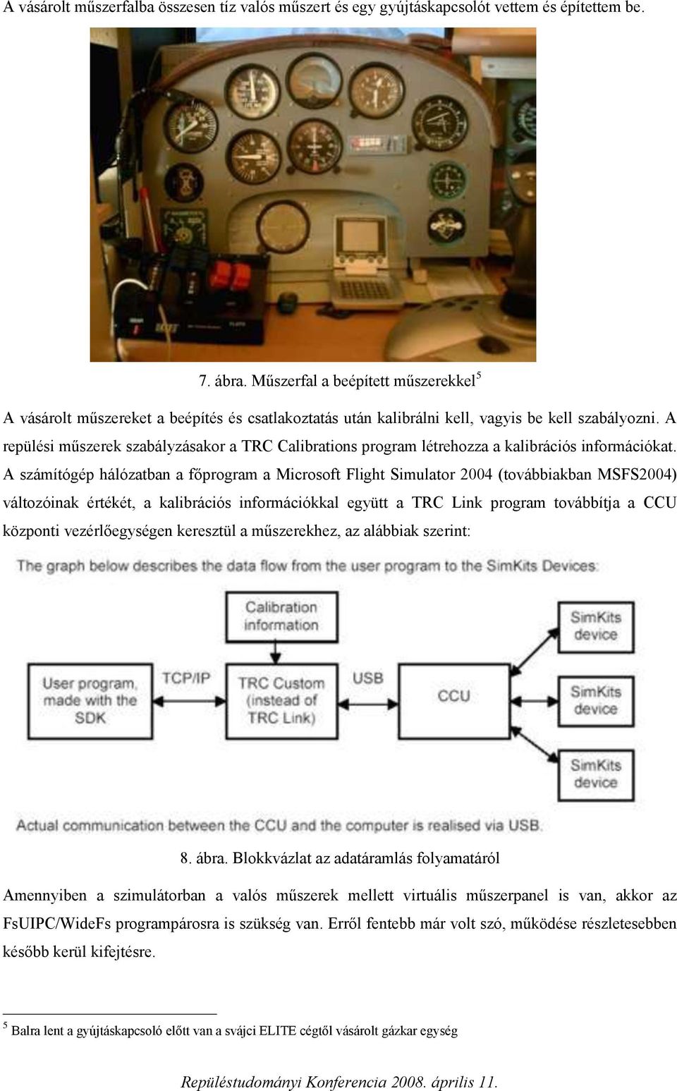 A repülési műszerek szabályzásakor a TRC Calibrations program létrehozza a kalibrációs információkat.