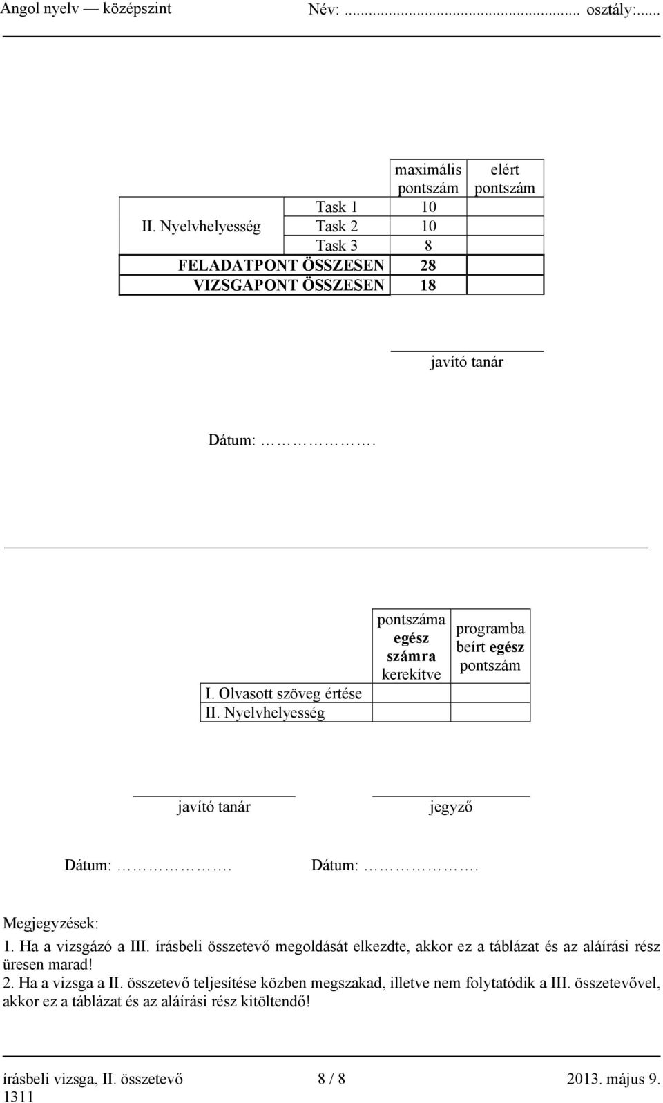 írásbeli összetevő megoldását elkezdte, akkor ez a táblázat és az aláírási rész üresen marad! 2. Ha a vizsga a II.