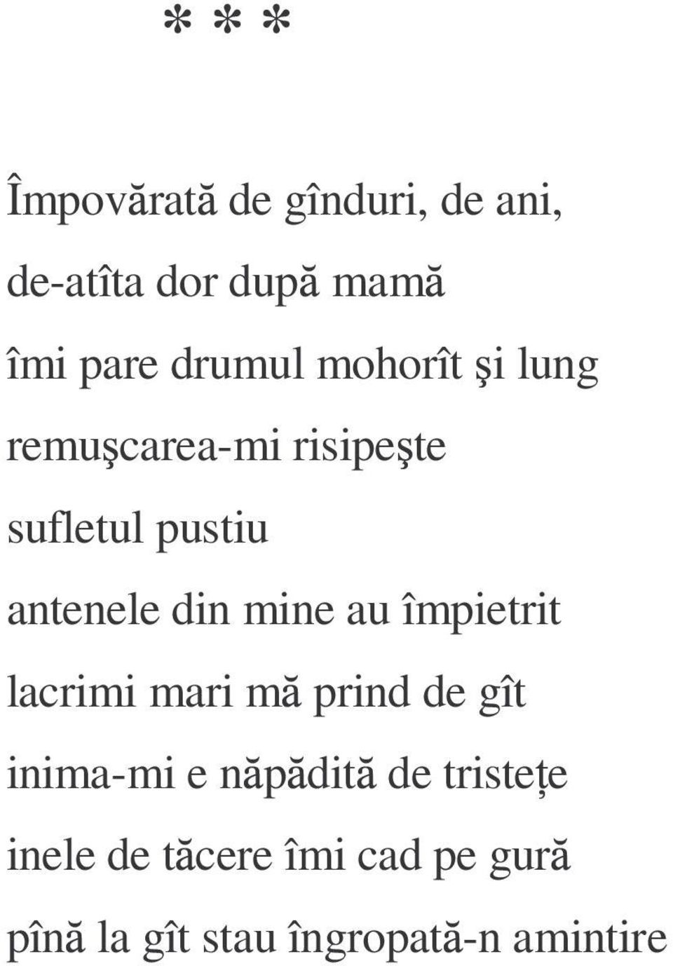 din mine au împietrit lacrimi mari m prind de gît inima-mi e n p dit de