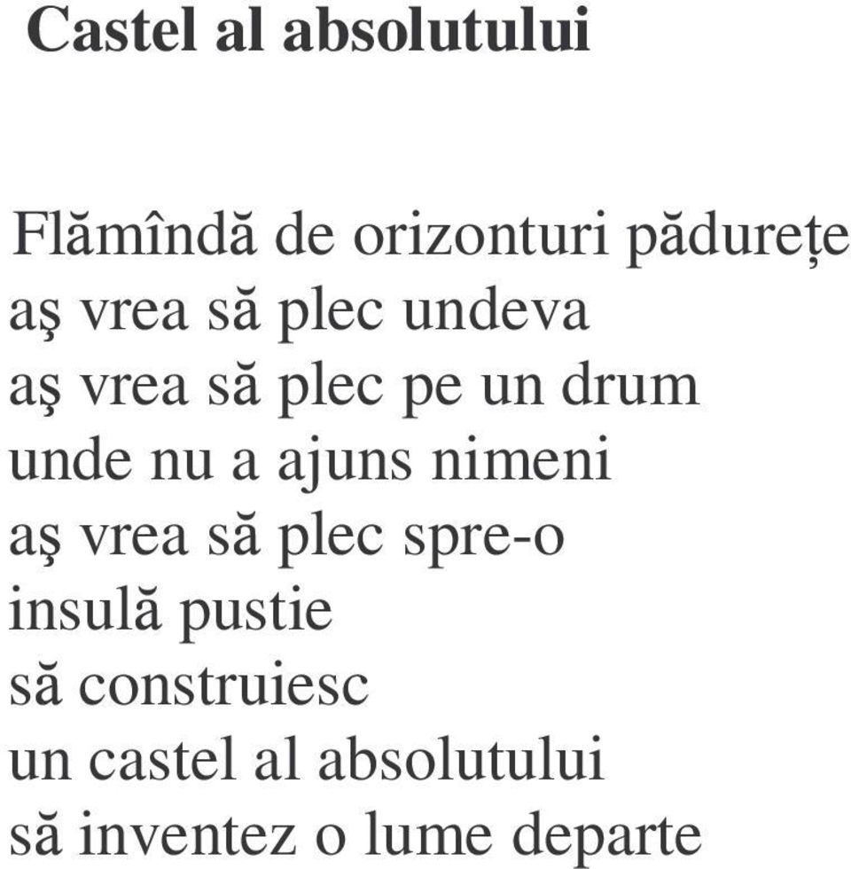 ajuns nimeni a vrea s plec spre-o insul pustie s