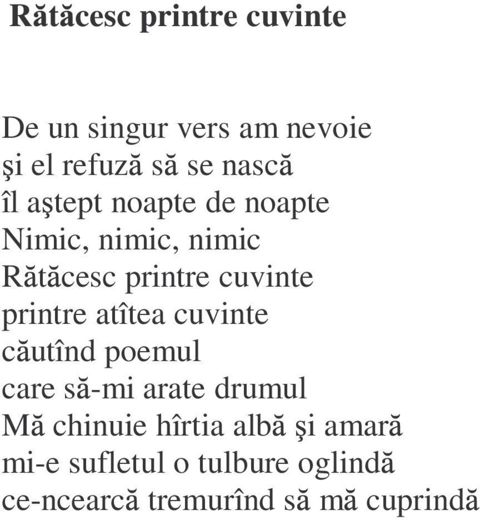 printre atîtea cuvinte c utînd poemul care s -mi arate drumul M chinuie