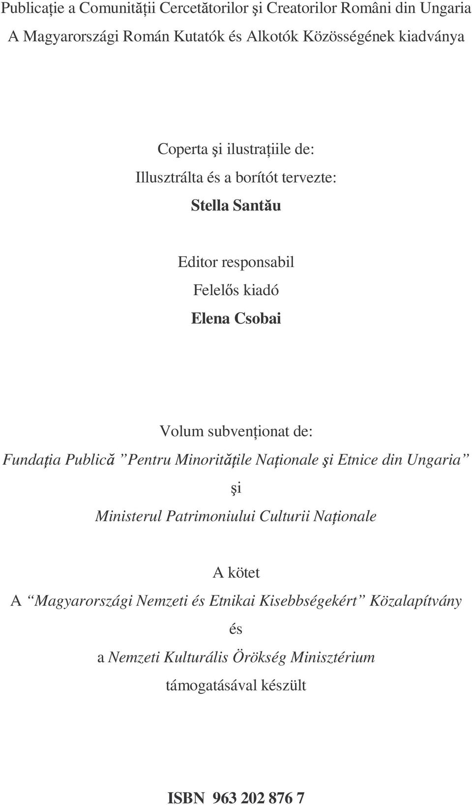 ionat de: Funda ia Public Pentru Minorit ile Na ionale i Etnice din Ungaria i Ministerul Patrimoniului Culturii Na ionale A kötet A