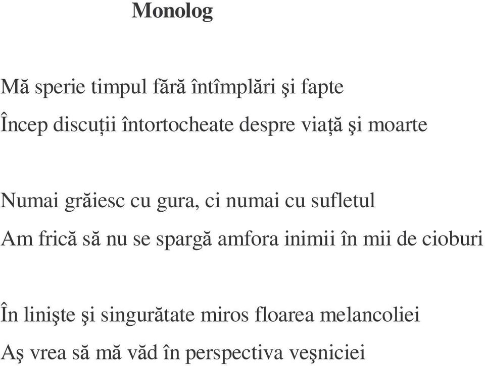 sufletul Am fric s nu se sparg amfora inimii în mii de cioburi În lini