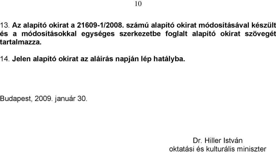 szerkezetbe foglalt alapító okirat szövegét tartalmazza. 14.