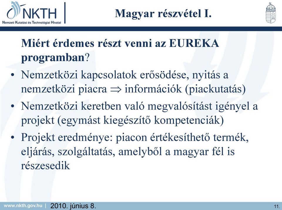 Nemzetközi kapcsolatok erősödése, nyitás a nemzetközi piacra információk (piackutatás)